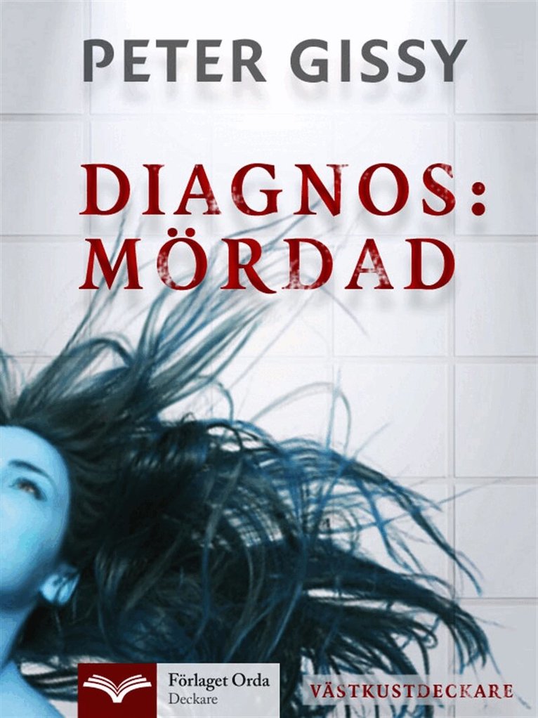 Peter Gissy - Diagnos: Mördad - Västkustdeckare, E-bok. Tillgänglighet: Lägg i varukorg