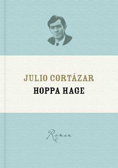 Julio Cortázar - Hoppa hage, Inbunden
