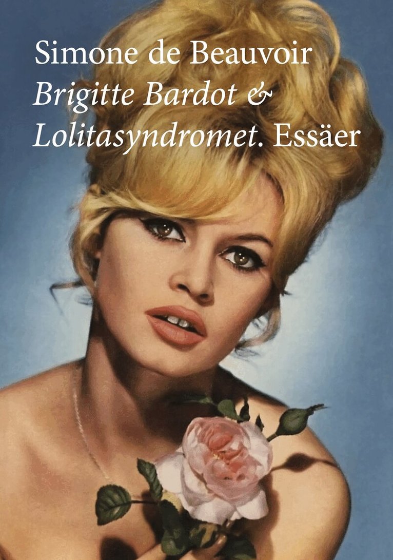 Simone de Beauvoir - Brigitte Bardot & Lolitasyndromet : essäer, Häftad
