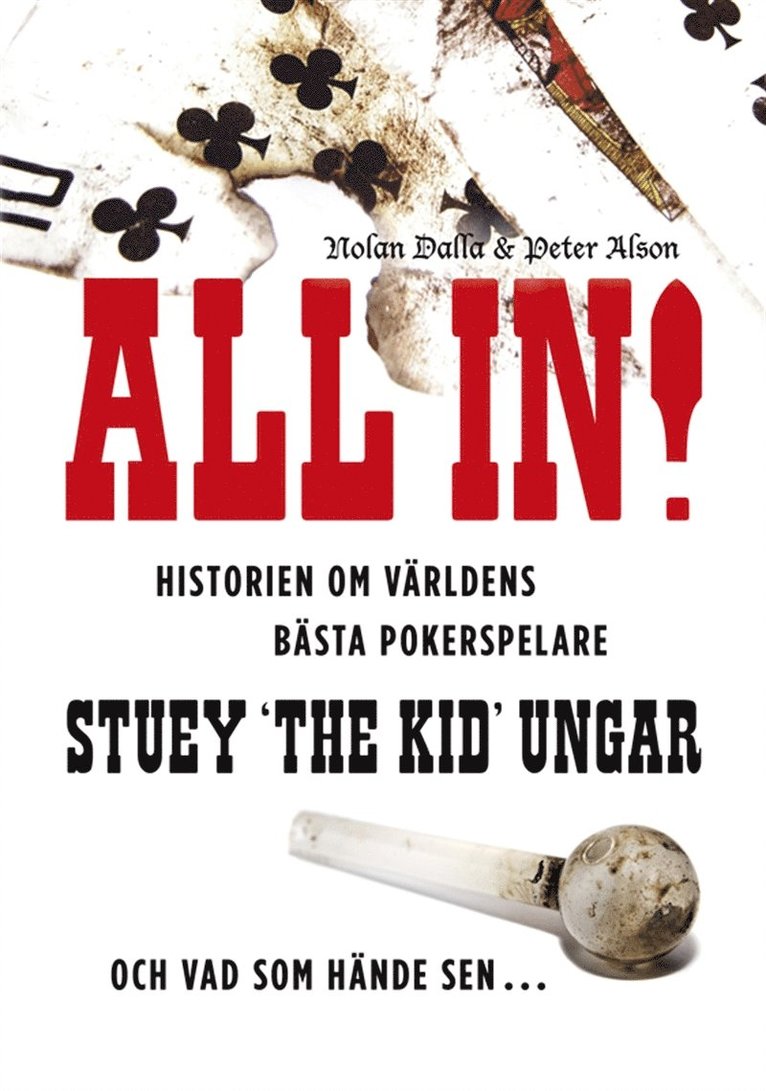 Nolan Dalla, Peter Alson - All in! : historien om världens bästa pokerspelare Stuey "The Kid" Ungar : och vad som hände sen..., E-bok