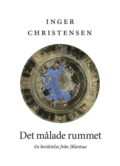 Inger Christensen - Det målade rummet : en berättelse från Mantua, E-bok