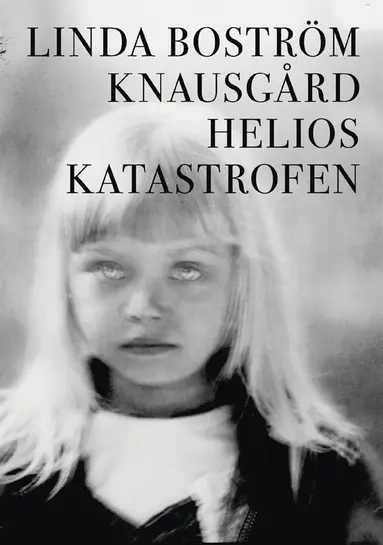 Linda Boström Knausgård - Helioskatastrofen, E-bok