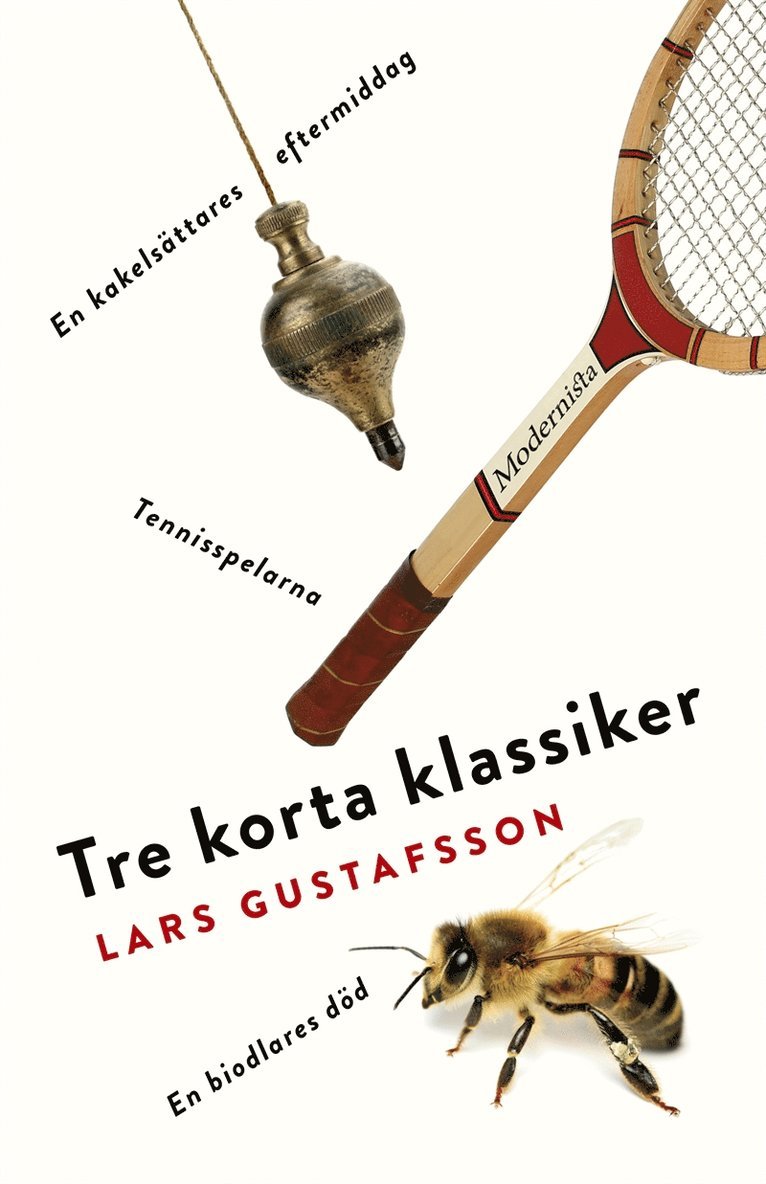 Lars Gustafsson - Tre korta klassiker. Tennisspelarna ; En biodlares död ; En kakelsättares eftermiddag, E-bok