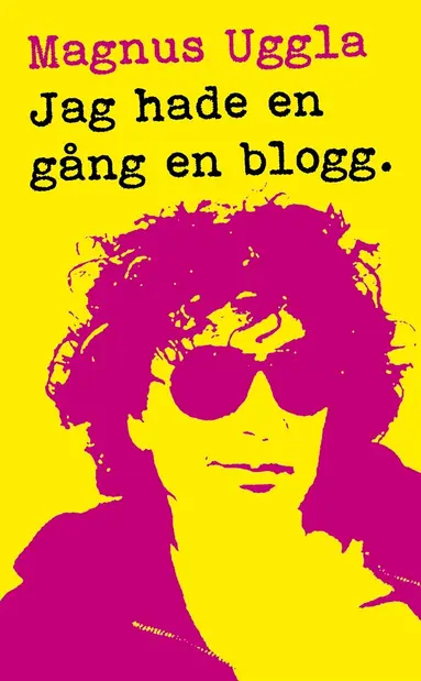 Magnus Uggla - Jag hade en gång en blogg, E-bok