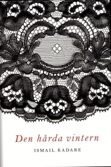 Ismail Kadare - Den hårda vintern, Inbunden