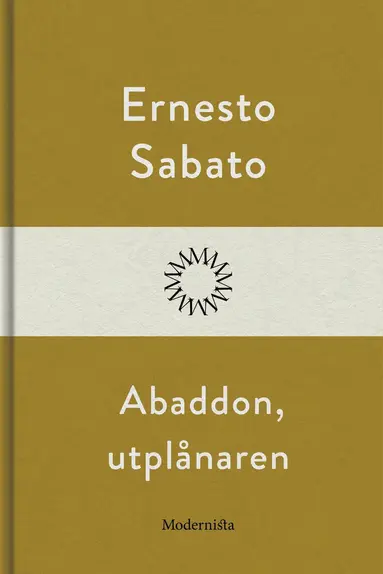 Ernesto Sabato - Abbadón, utplånaren, E-bok