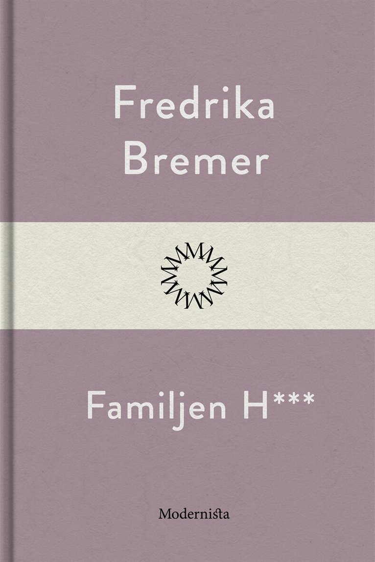 Fredrika Bremer - Familjen H***, E-bok