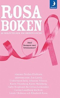 Karin Wahlberg, Johanna Nilsson, Clara Lidström, Åsa Lantz, Karin Thunberg, Lena-Katarina Swanberg - Rosa boken : 10 berättelser om bröstcancer, Pocket
