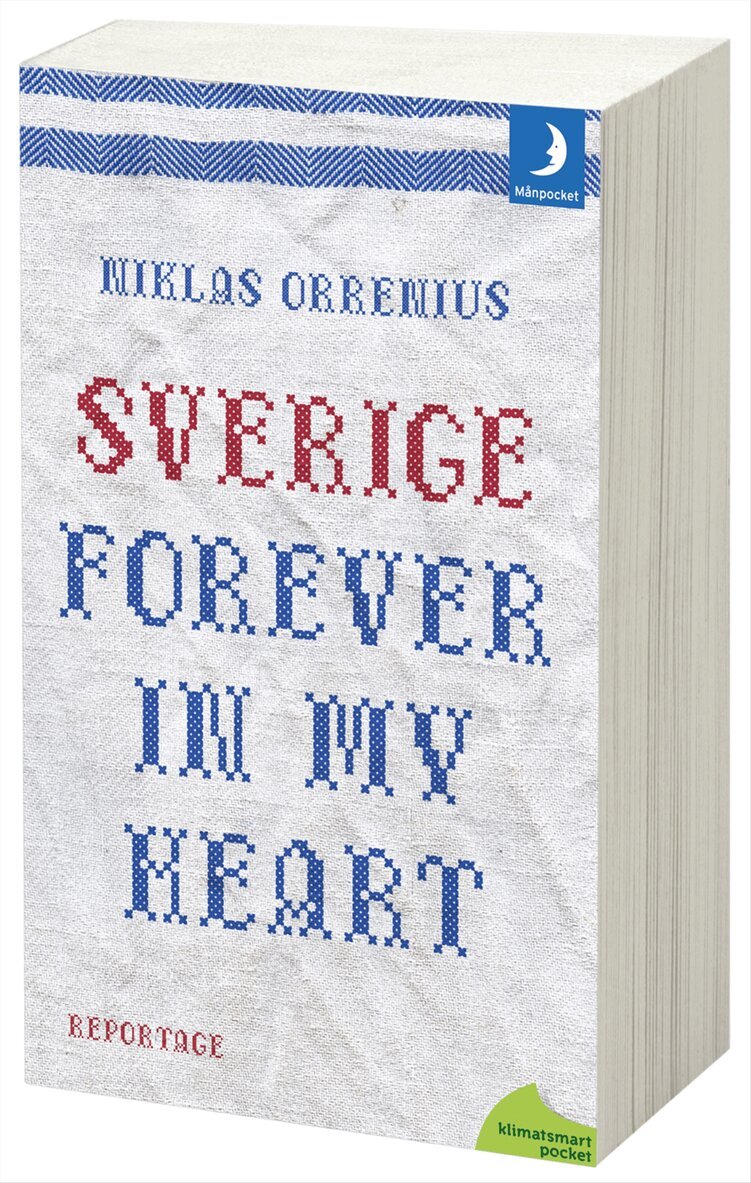 Niklas Orrenius - Sverige forever in my heart: reportage om rädsla, tolerans och migration, Pocket