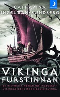 Vikingafurstinnan : en historisk roman om Ingegerd - vikingatidens mäktigaste kvinna