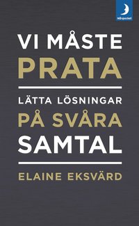 Vi m�ste prata : l�tta l�sningar p� sv�ra samtal