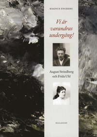 Vi r varandras undergng! : August Strindberg och Frida Uhl