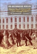 Den aristokratiske rebellen : Magnus Jacob Crusenstolpe i 1800-talets offentlighet