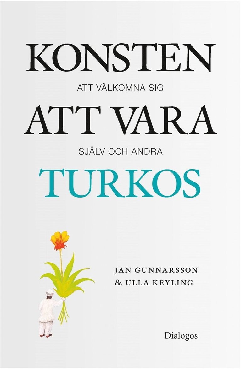 Jan Gunnarsson, Ulla Keyling - Konsten att vara turkos : att välkomna sig själv och andra, E-bok