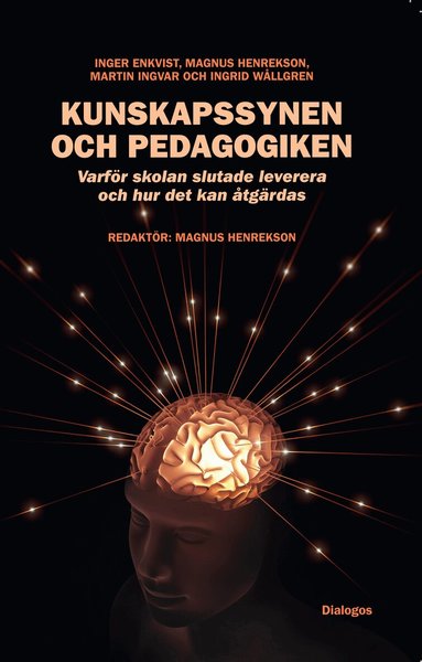Magnus Henrekson, Inger Enkvist, Martin Ingvar, Ingrid Wållgren - Kunskapssynen och pedagogiken, E-bok