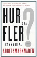 Hur ska fler komma in p arbetsmarknaden?