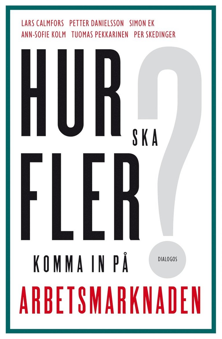 Per Skedinger, Lars Calmfors, Petter Danielsson, Simon Ek, Ann-Sofie Kolm, Tuomas Pekkarinen - Hur ska fler komma in på arbetsmarknaden?, E-bok