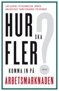 Hur ska fler komma in p arbetsmarknaden?