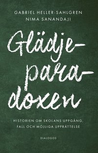 Gldjeparadoxen : historien om skolans uppgng, fall och mjliga upprttelse