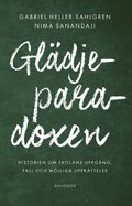 Glädjeparadoxen : historien om skolans uppgång, fall och möjliga upprättelse
