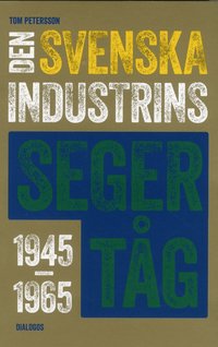 Den svenska industrins segert�g 1945-1965