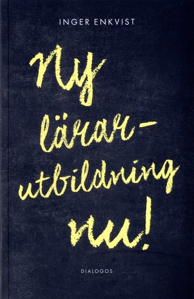 Inger Enkvist - Ny lärarutbildning nu!, Häftad