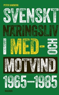 Svenskt nringsliv i med- och motvind 1965-1985