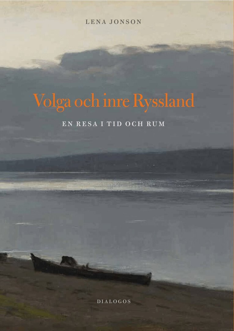 Lena Jonson - Volga och inre Ryssland : en resa i tid och rum, Inbunden