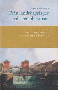 Frn landskapslagar till statsliberalism : det ekonomiska tnkandet i Sverige