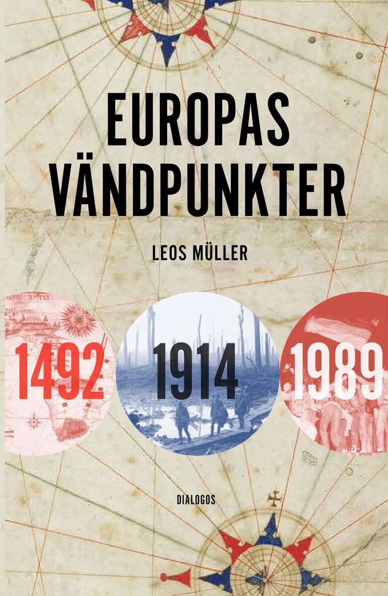 Leos Müller - Europas vändpunkter : 1492, 1914, 1989, Inbunden