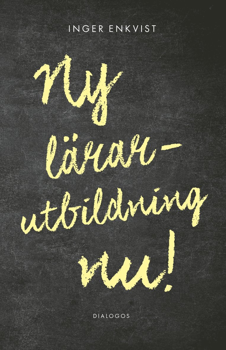 Inger Enkvist - Ny lärarutbildning nu!, E-bok