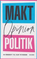 Makt, opinion och politik : en vnskrift till Olof Petersson