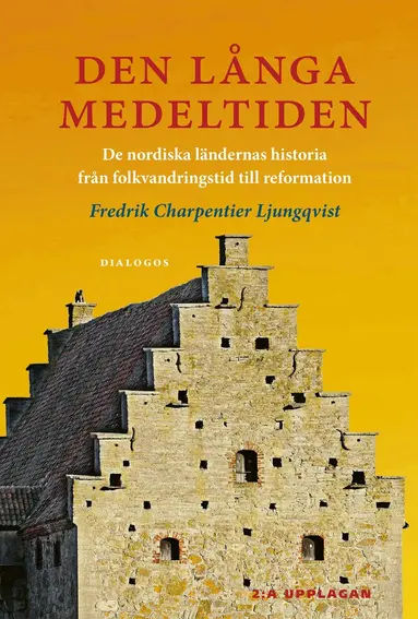 Fredrik Charpentier Ljungqvist - Den långa medeltiden : de nordiska ländernas historia från folkvandringstid till reformation, E-bok