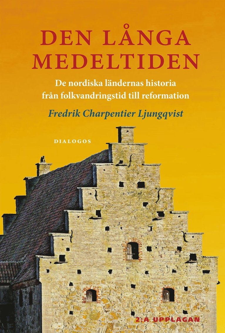 Fredrik Charpentier Ljungqvist - Den långa medeltiden : de nordiska ländernas historia från folkvandringstid till reformation, E-bok