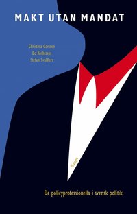 Makt utan mandat : de policyprofessionella i svensk politik