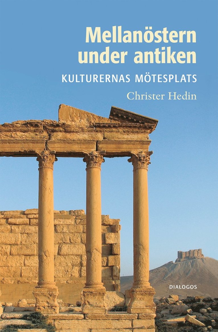 Christer Hedin - Mellanöstern under antiken : kulturernas mötesplats, E-bok