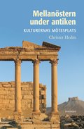 Mellanöstern under antiken : kulturernas mötesplats
