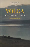 Volga och inre Ryssland : en resa i tid och rum