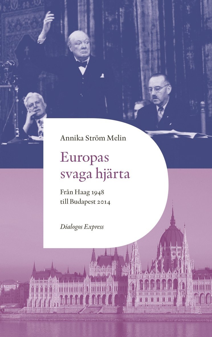 Annika Ström Melin - Europas svaga hjärta : från Haag 1948 till Budapest 2014, E-bok