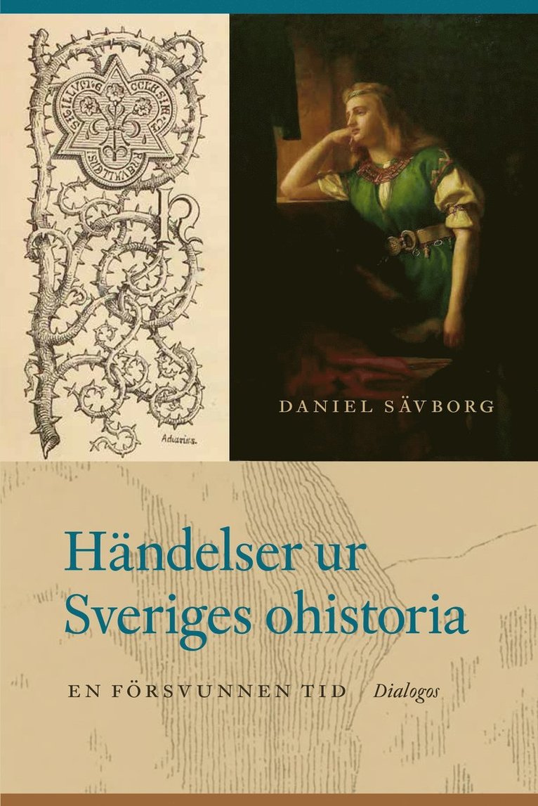 Daniel Sävborg - Händelser ur Sveriges ohistoria : en försvunnen tid, E-bok
