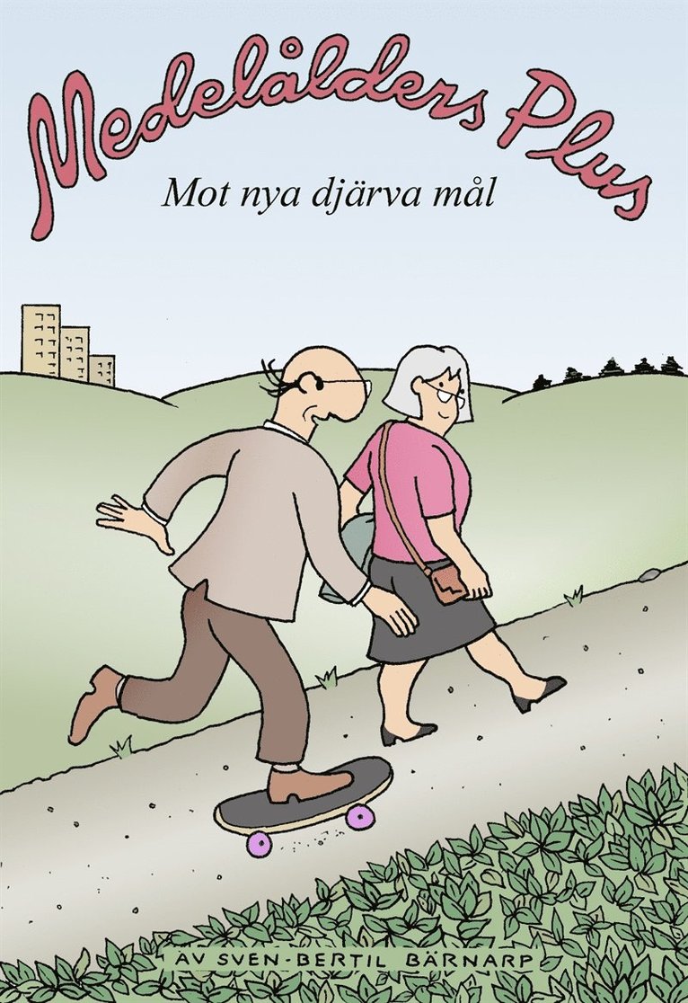 Sven Bertil Bärnarp - Medelålders plus. Mot nya djärva mål, E-bok