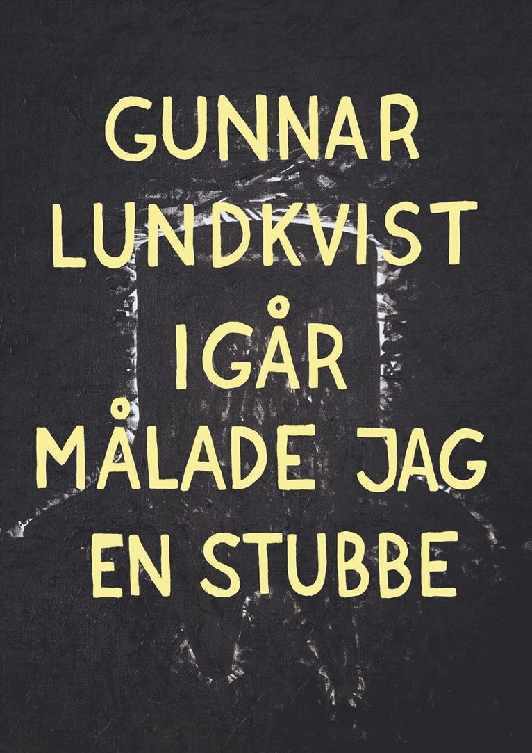 Gunnar Lundkvist - Igår målade jag en stubbe, E-bok