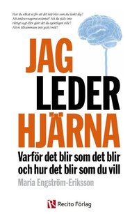 e-Bok Jag leder hjärna  varför det blir som det blir och hur det blir som du vill