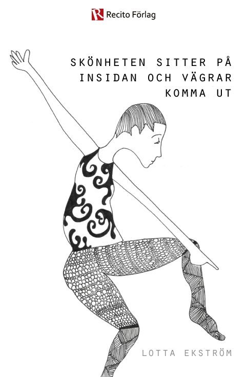 Lotta Ekström - Skönheten sitter på insidan och vägrar komma ut, Häftad