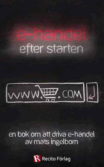 Mats Ingelborn - E-handel efter starten : en bok om att driva e-handel, Häftad