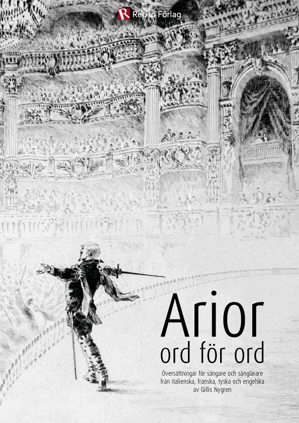 Gillis Nygren - Arior ord för ord : översättningar för sångare och sånglärare från italienska, franska, tyska och engelska, Häftad