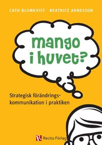 e-Bok Mango i huvet?  strategisk förändringskommunikation i praktiken