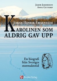 e-Bok Johan Henrik Frisenheim  Karolinen som aldrig gav upp