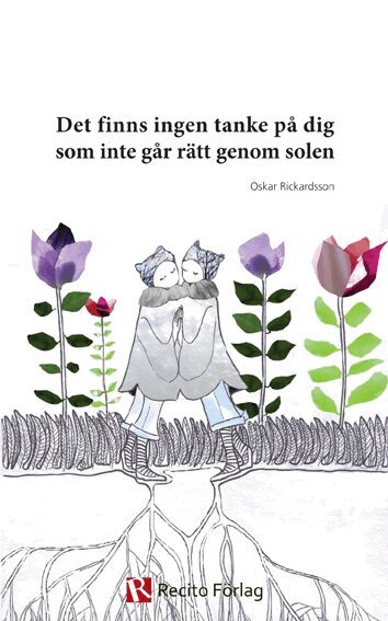 Oskar Rickardsson - Det finns ingen tanke på dig som inte går rätt genom solen, Häftad