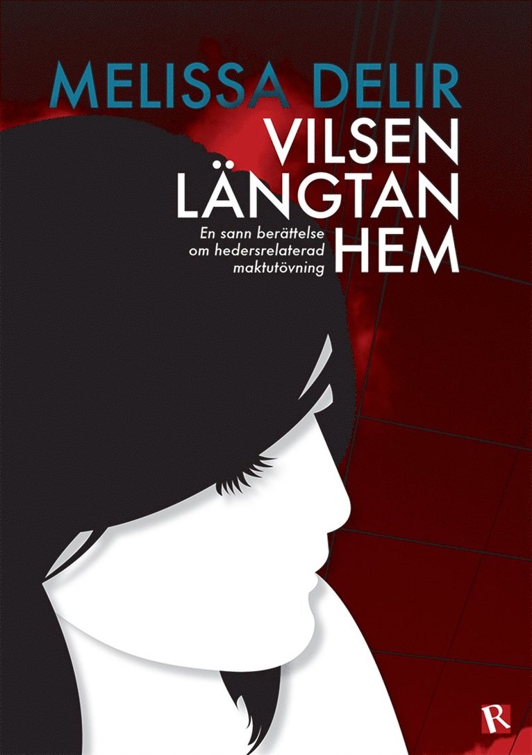 Melissa Delir - Vilsen längtan hem : En sann berättelse om hedersrelaterad maktutövning, E-bok